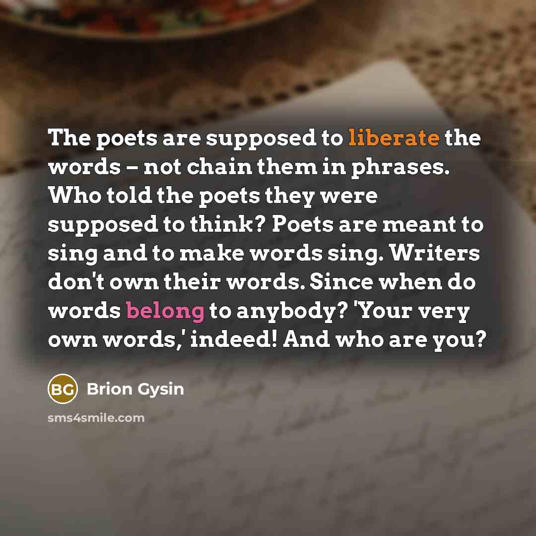 “The poets are supposed to liberate the words – not…” quote by Brion Gysin