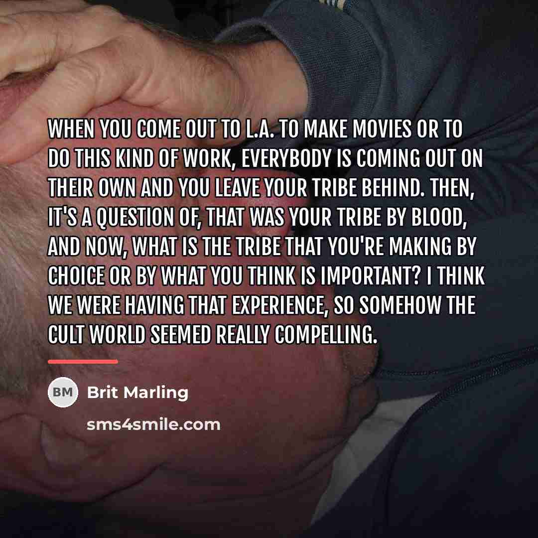 “When you come out to L.A. to make movies or…” quote by Brit Marling