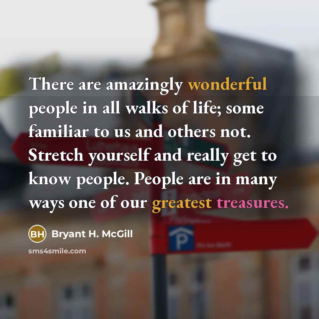 “There are amazingly wonderful people in all walks of life;…” quote by Bryant H. McGill