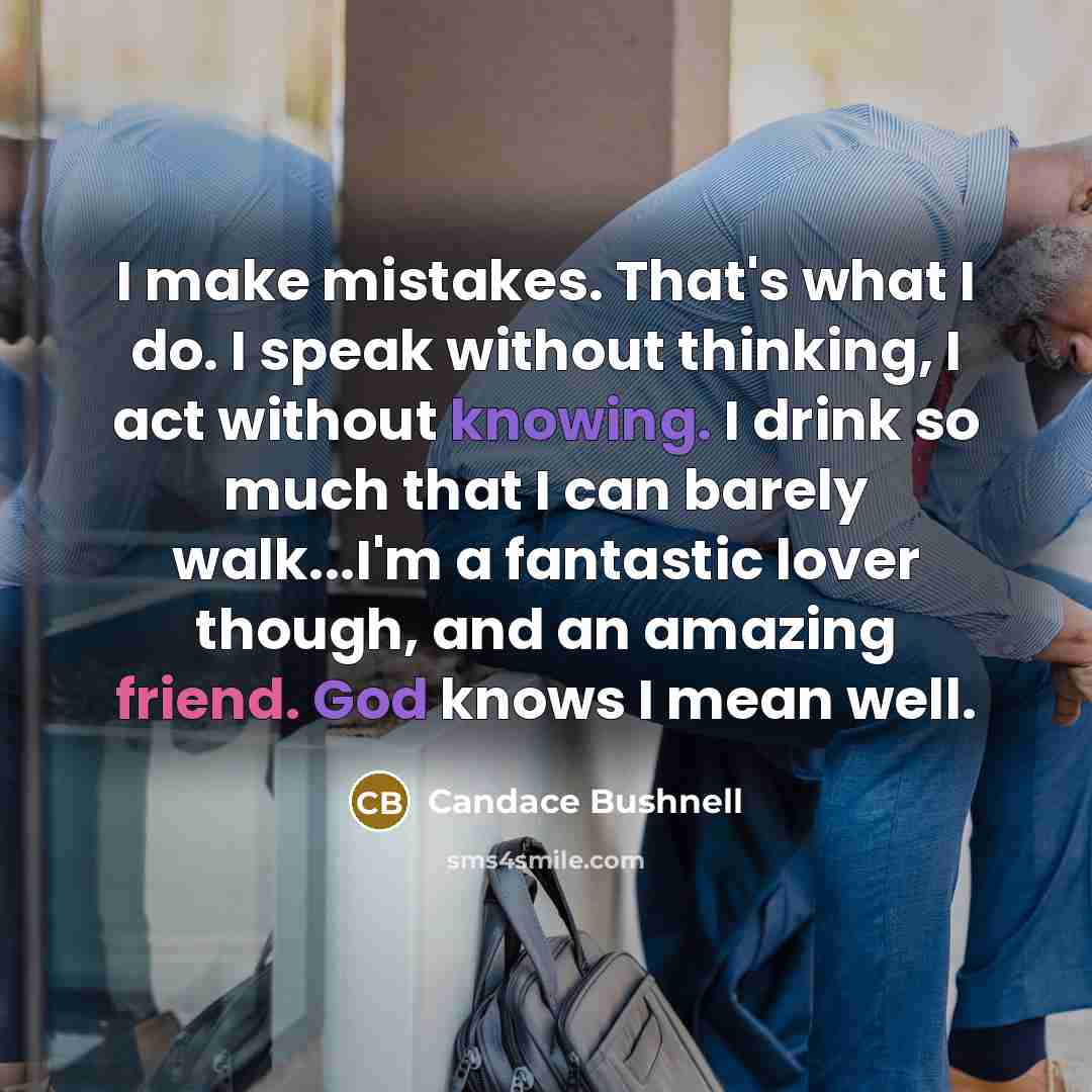 “I make mistakes. That's what I do. I speak without…” quote by Candace Bushnell