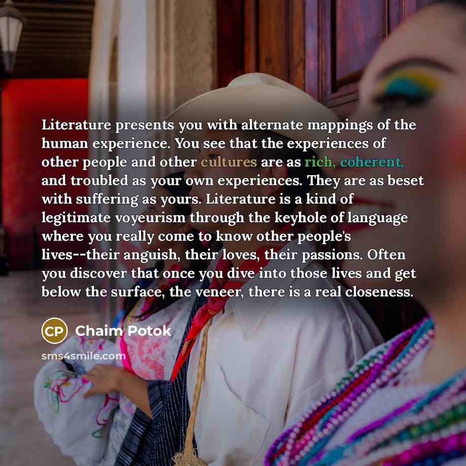 “Literature presents you with alternate mappings of the human experience.…” quote by Chaim Potok