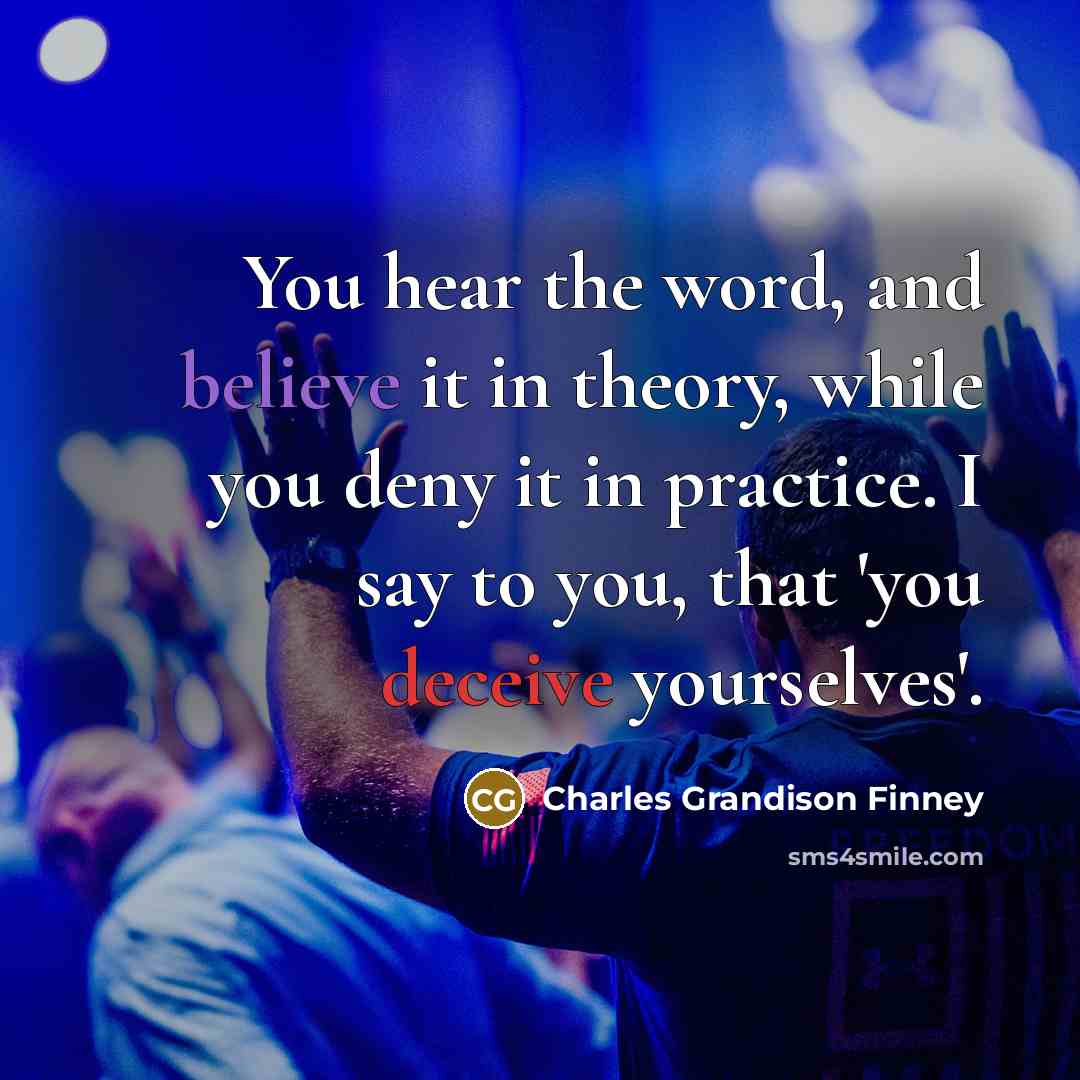 “You hear the word, and believe it in theory, while…” quote by Charles Grandison Finney