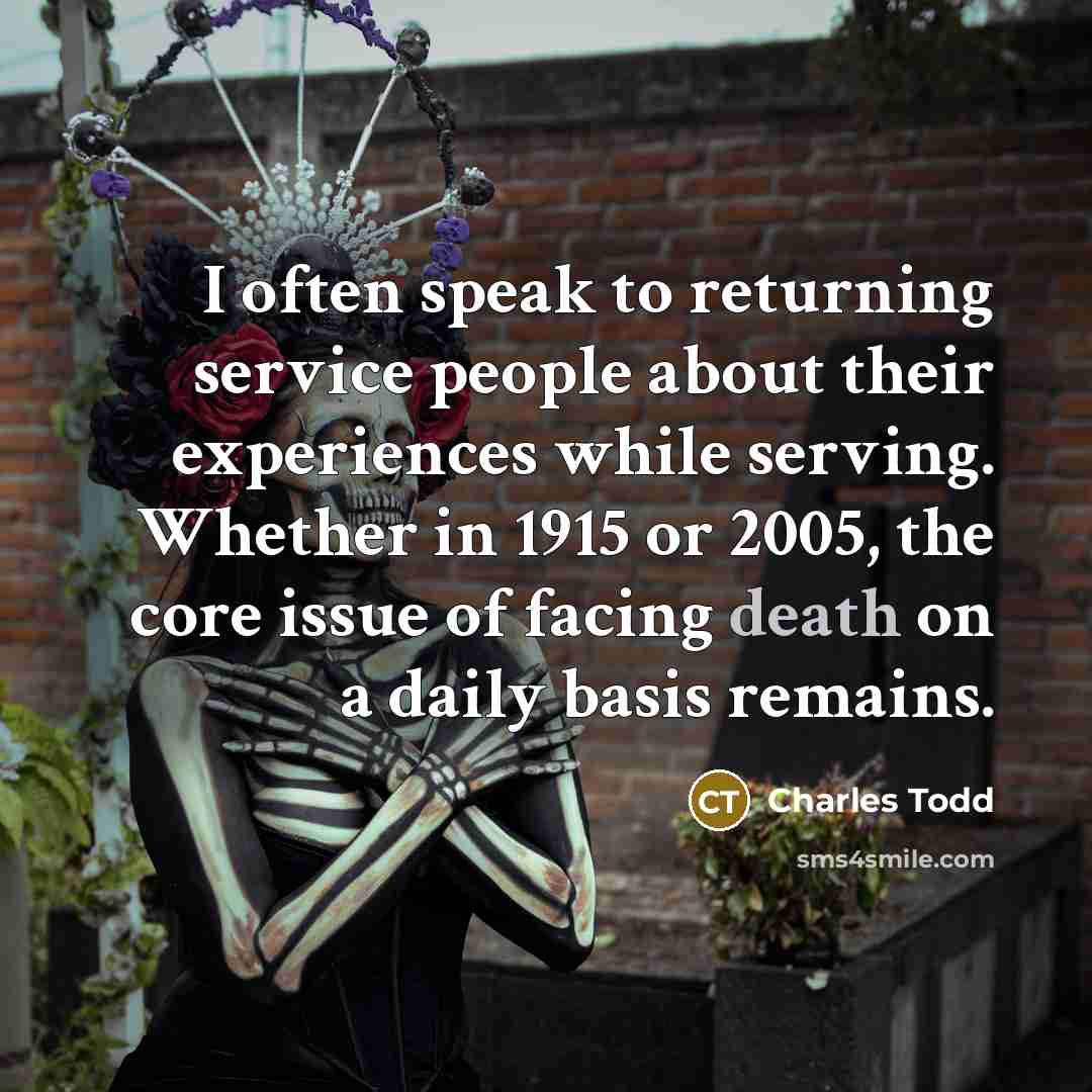 “I often speak to returning service people about their experiences…” quote by Charles Todd