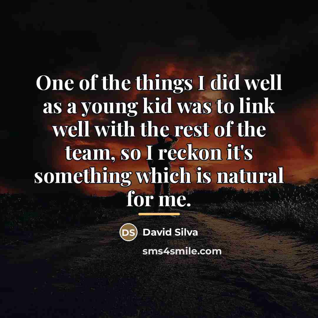 “One of the things I did well as a young…” quote by David Silva