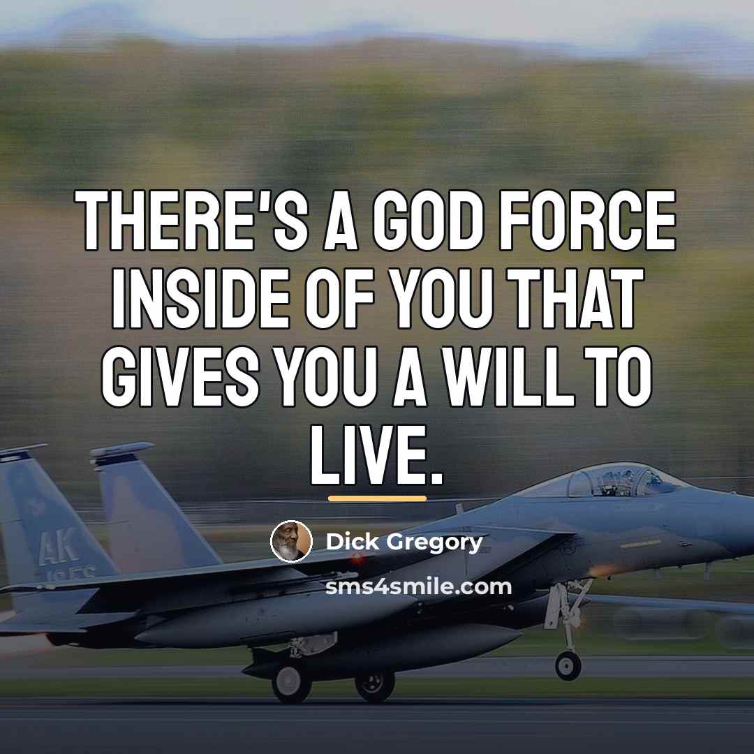 “There's a God force inside of you that gives you…” quote by Dick Gregory