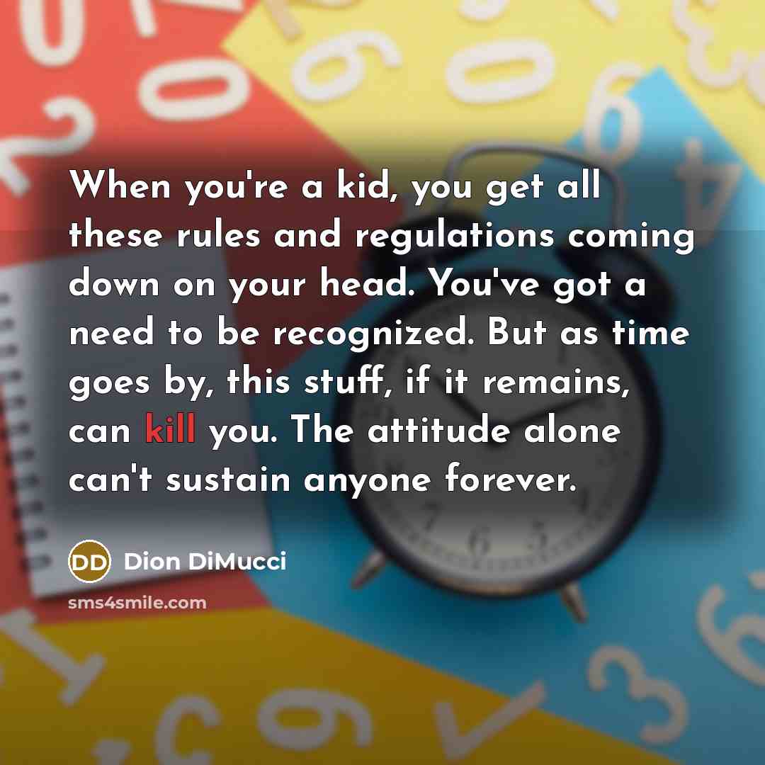 “When you're a kid, you get all these rules and…” quote by Dion DiMucci