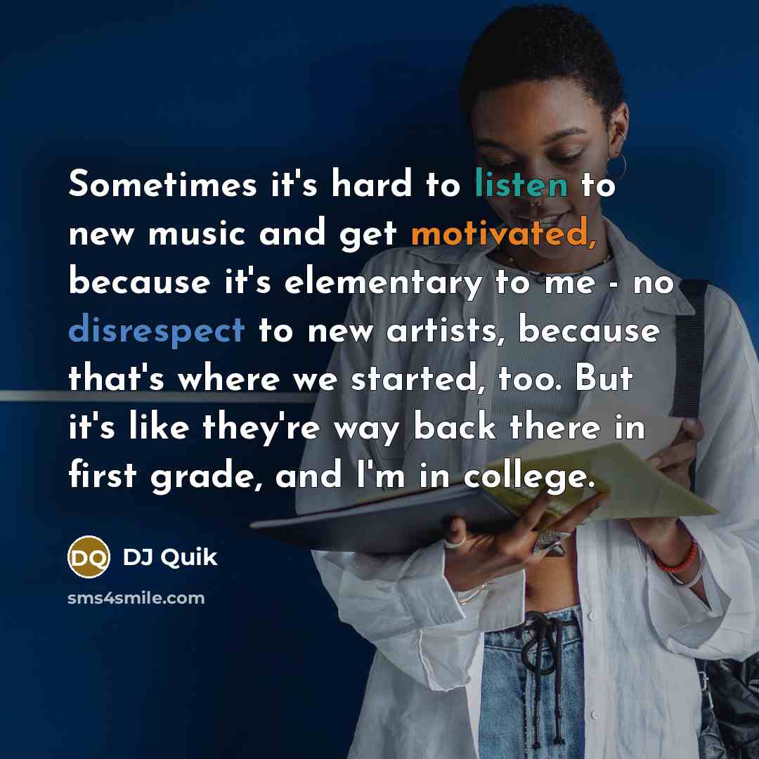 “Sometimes it's hard to listen to new music and get…” quote by DJ Quik