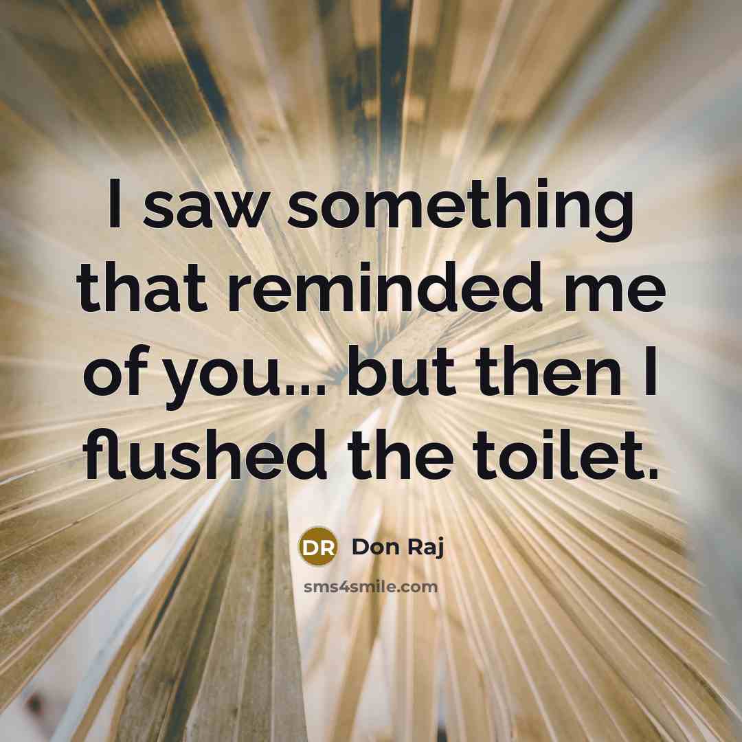 “I saw something that reminded me of you... but then…” quote by Don Raj