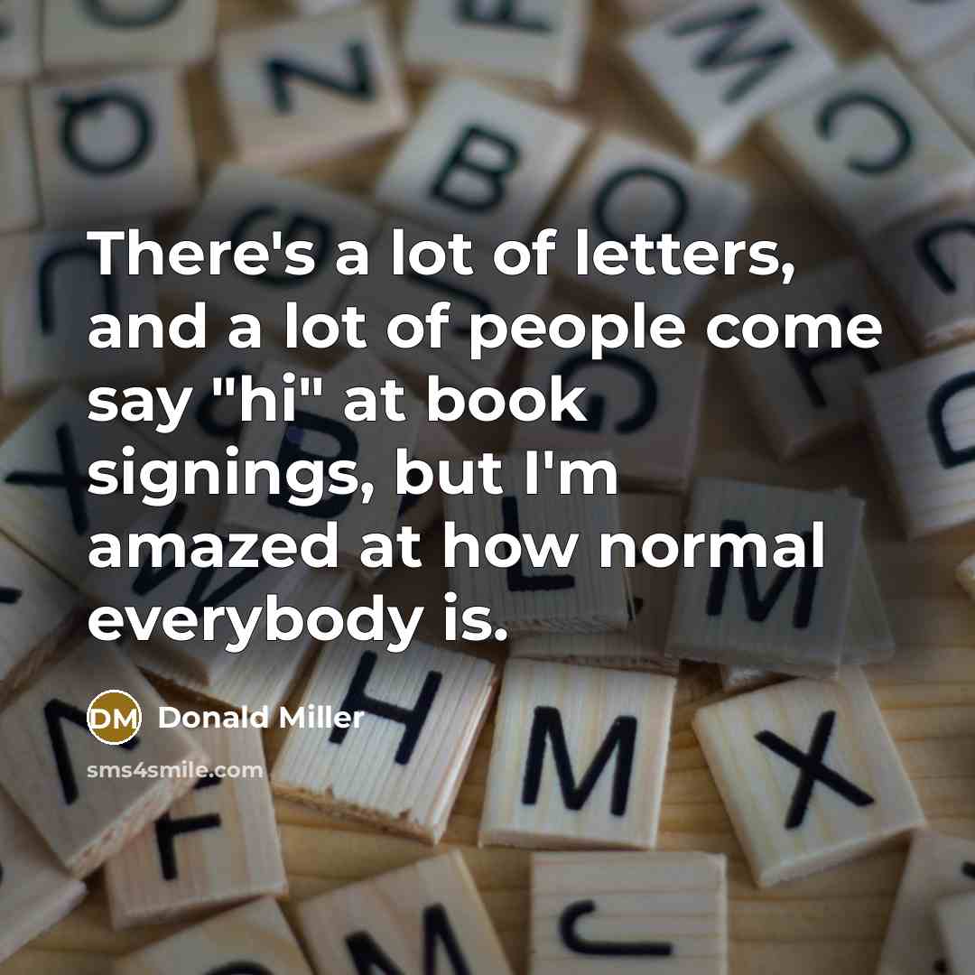 “There's a lot of letters, and a lot of people…” quote by Donald Miller