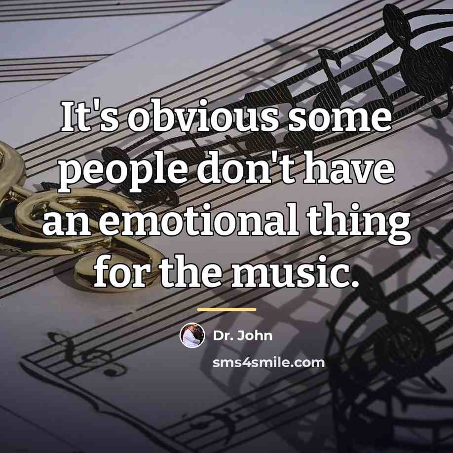 “It's obvious some people don't have an emotional thing for…” quote by Dr. John