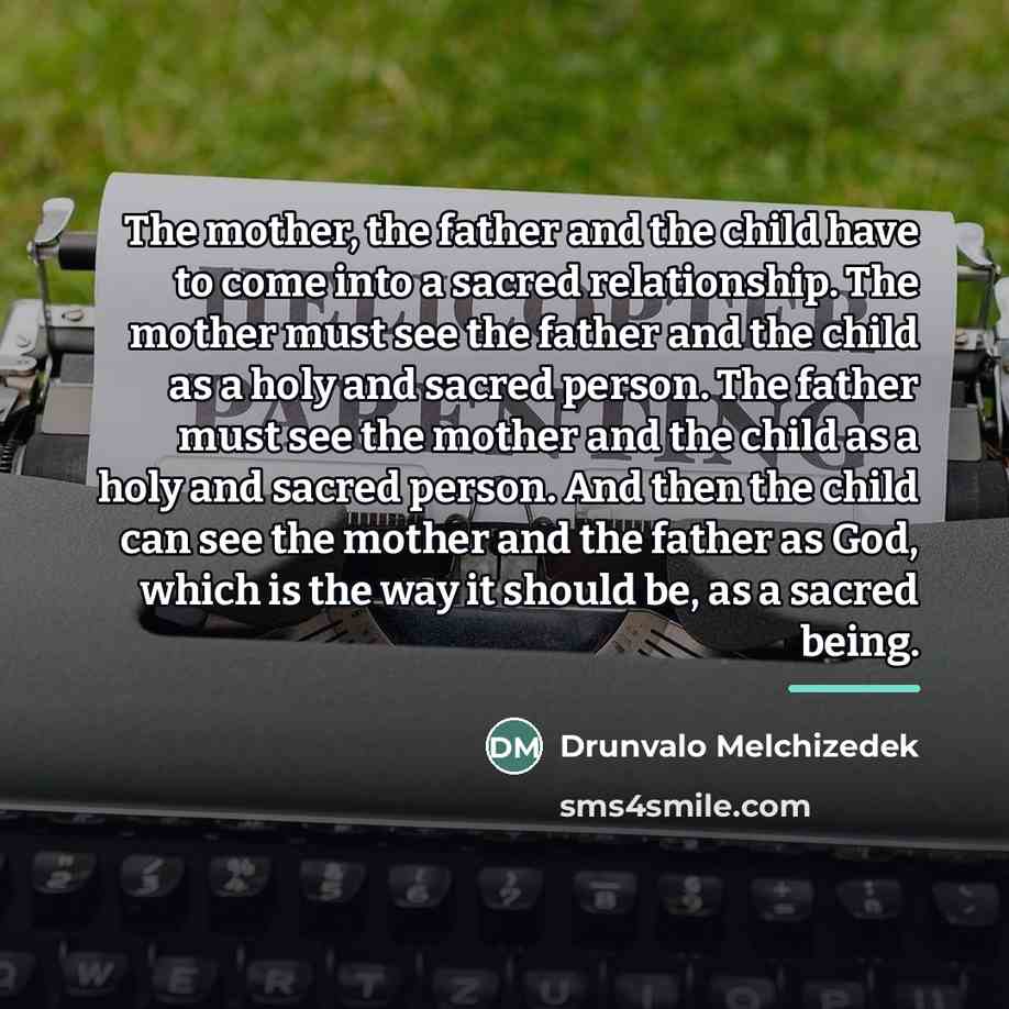 “The mother, the father and the child have to come…” quote by Drunvalo Melchizedek