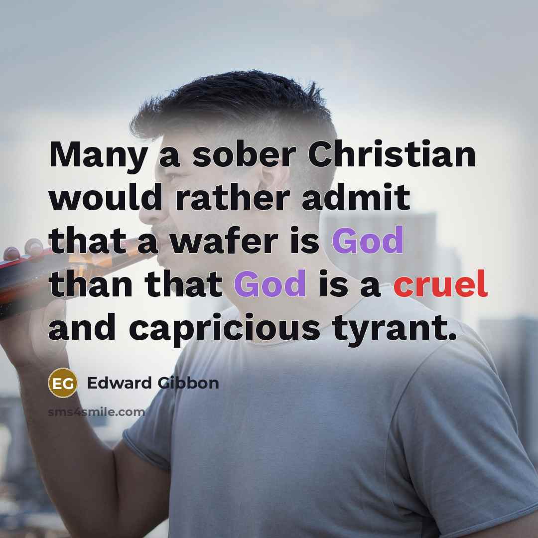 “Many a sober Christian would rather admit that a wafer…” quote by Edward Gibbon