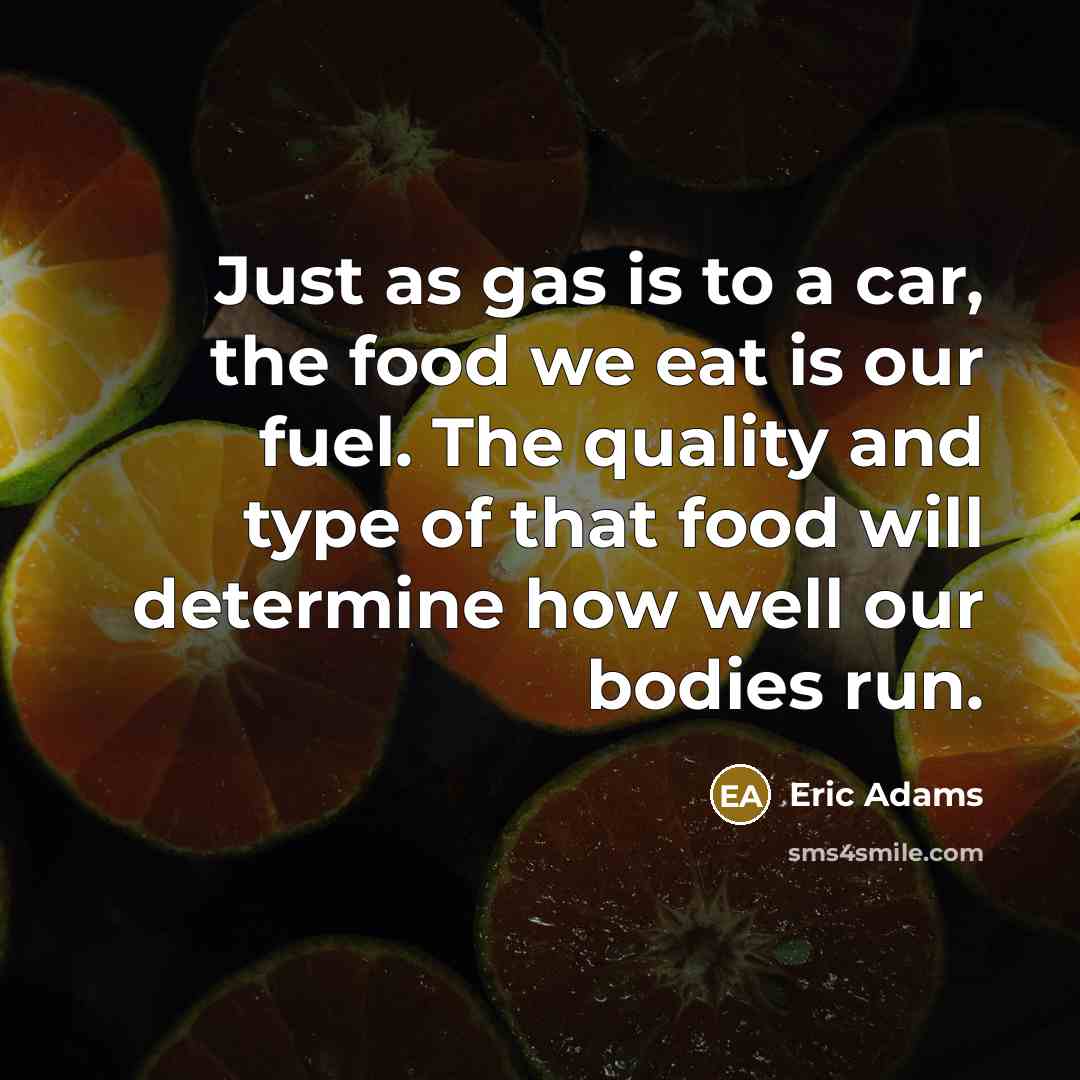 “Just as gas is to a car, the food we…” quote by Eric Adams