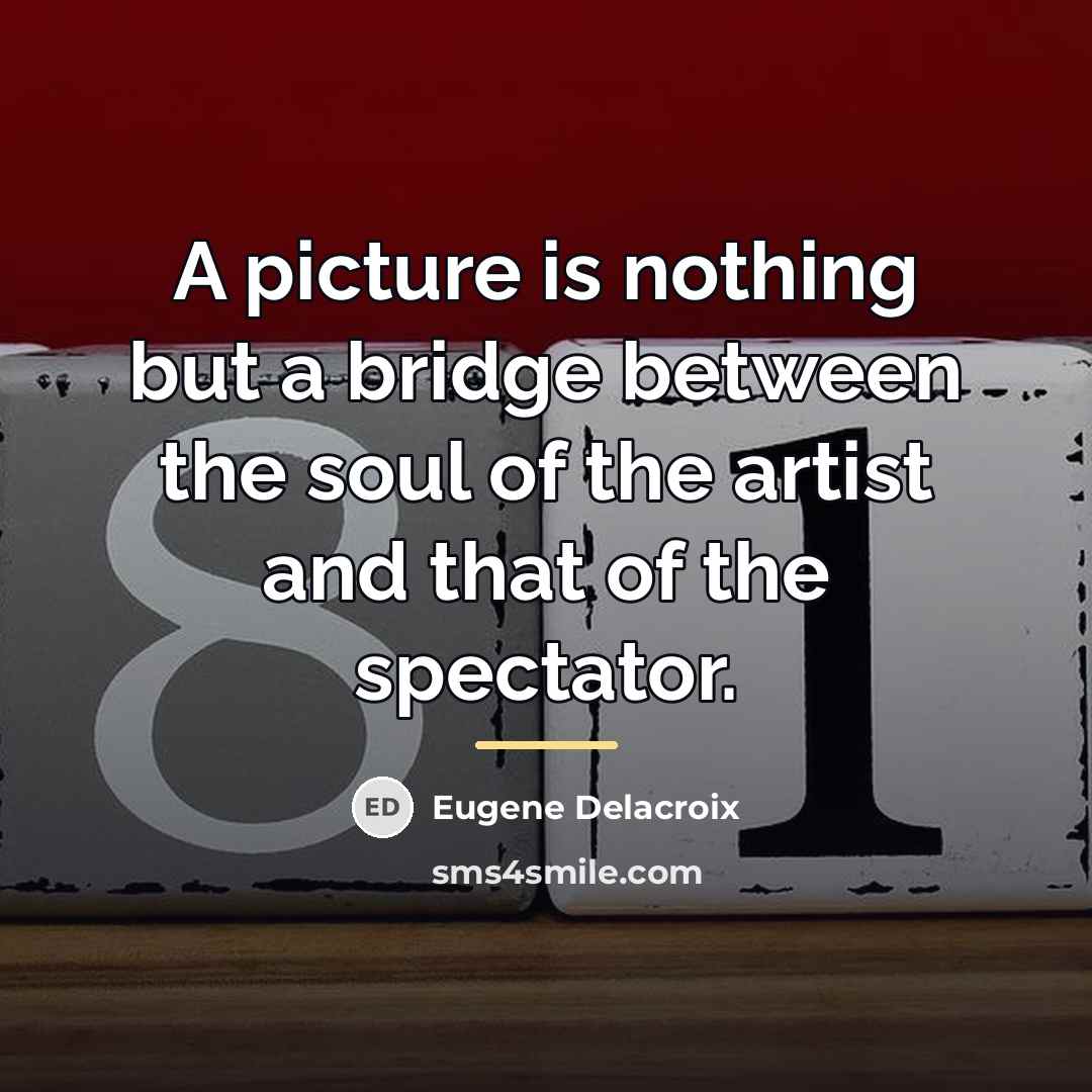 “A picture is nothing but a bridge between the soul…” quote by Eugene Delacroix