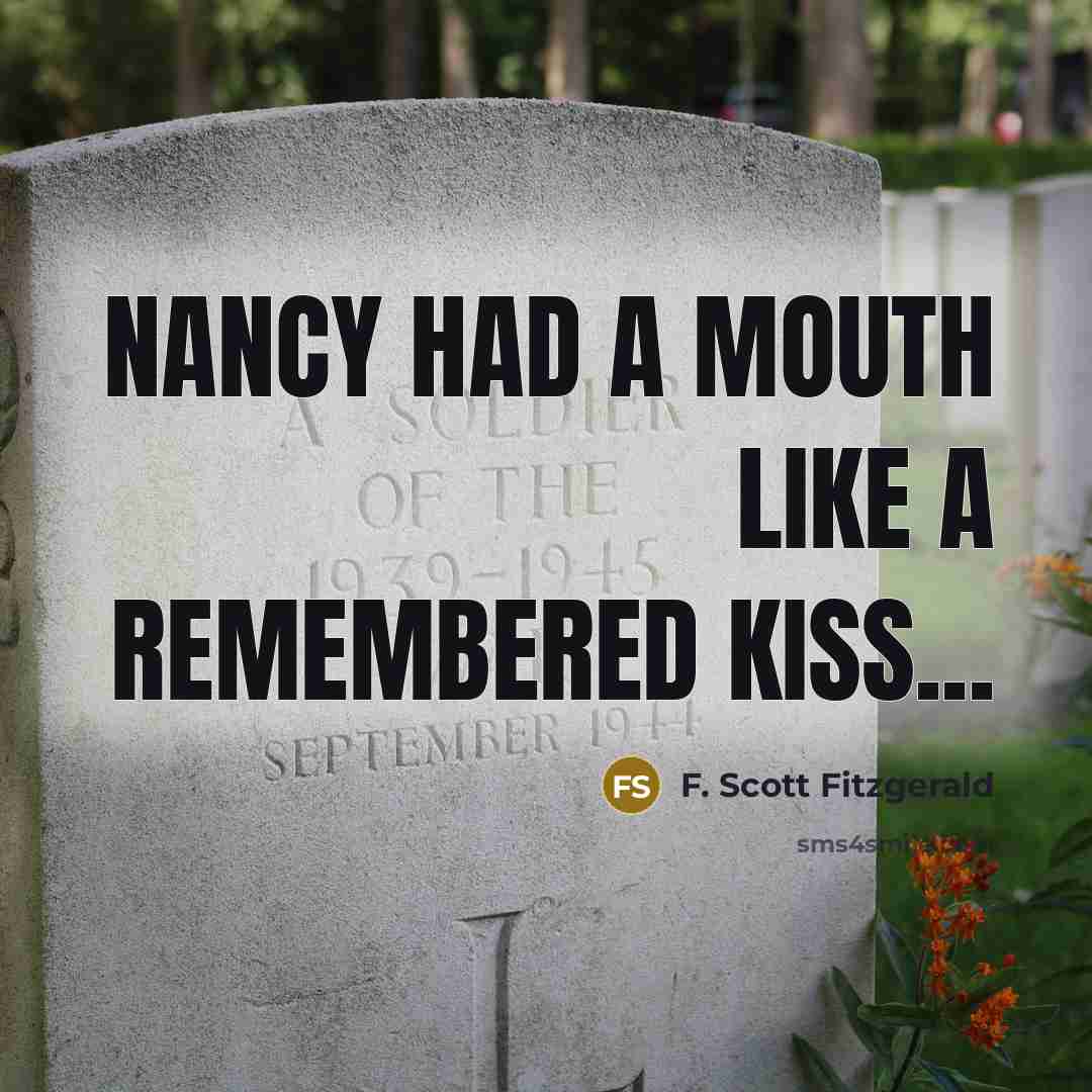 “Nancy had a mouth like a remembered kiss...…” quote by F. Scott Fitzgerald
