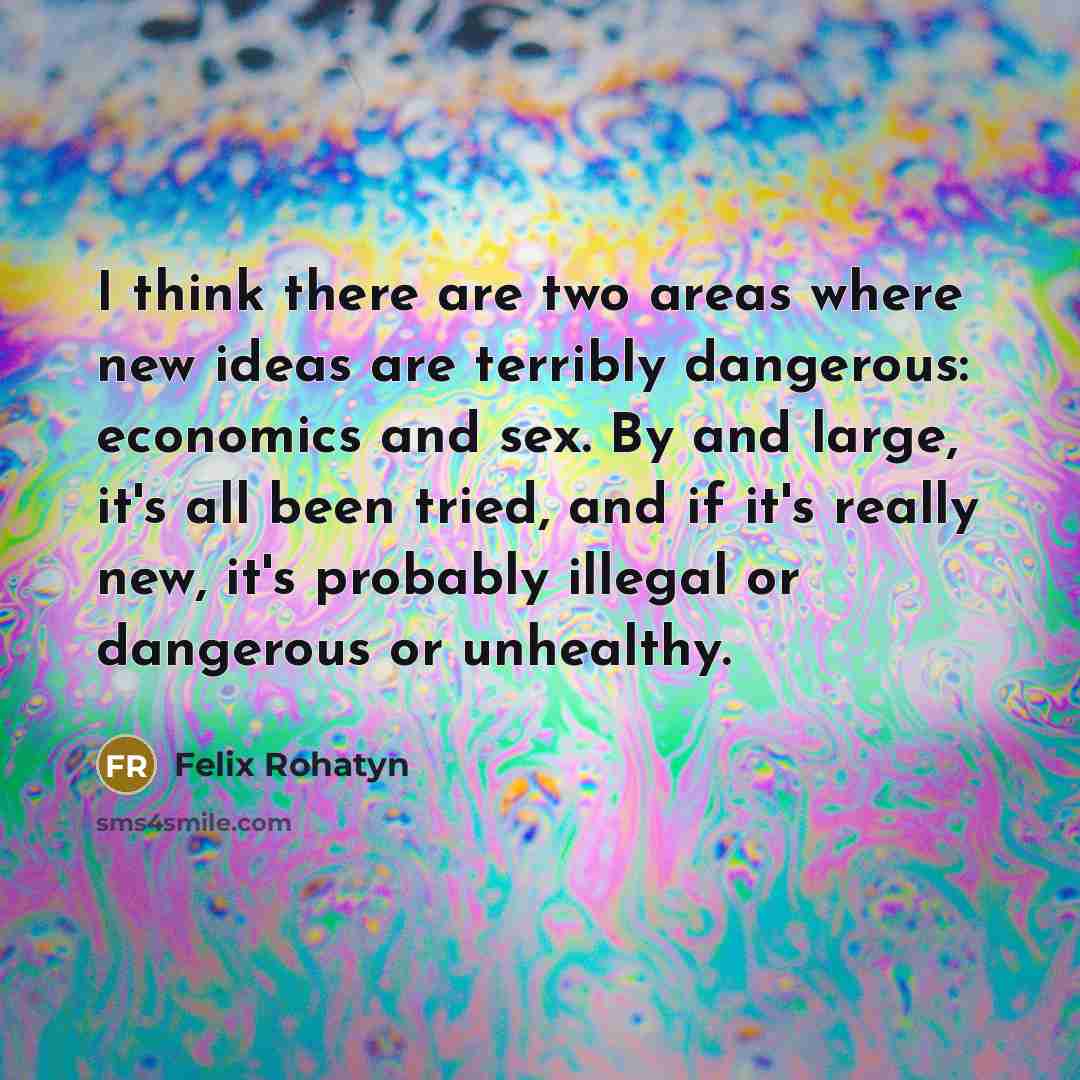 “I think there are two areas where new ideas are…” quote by Felix Rohatyn