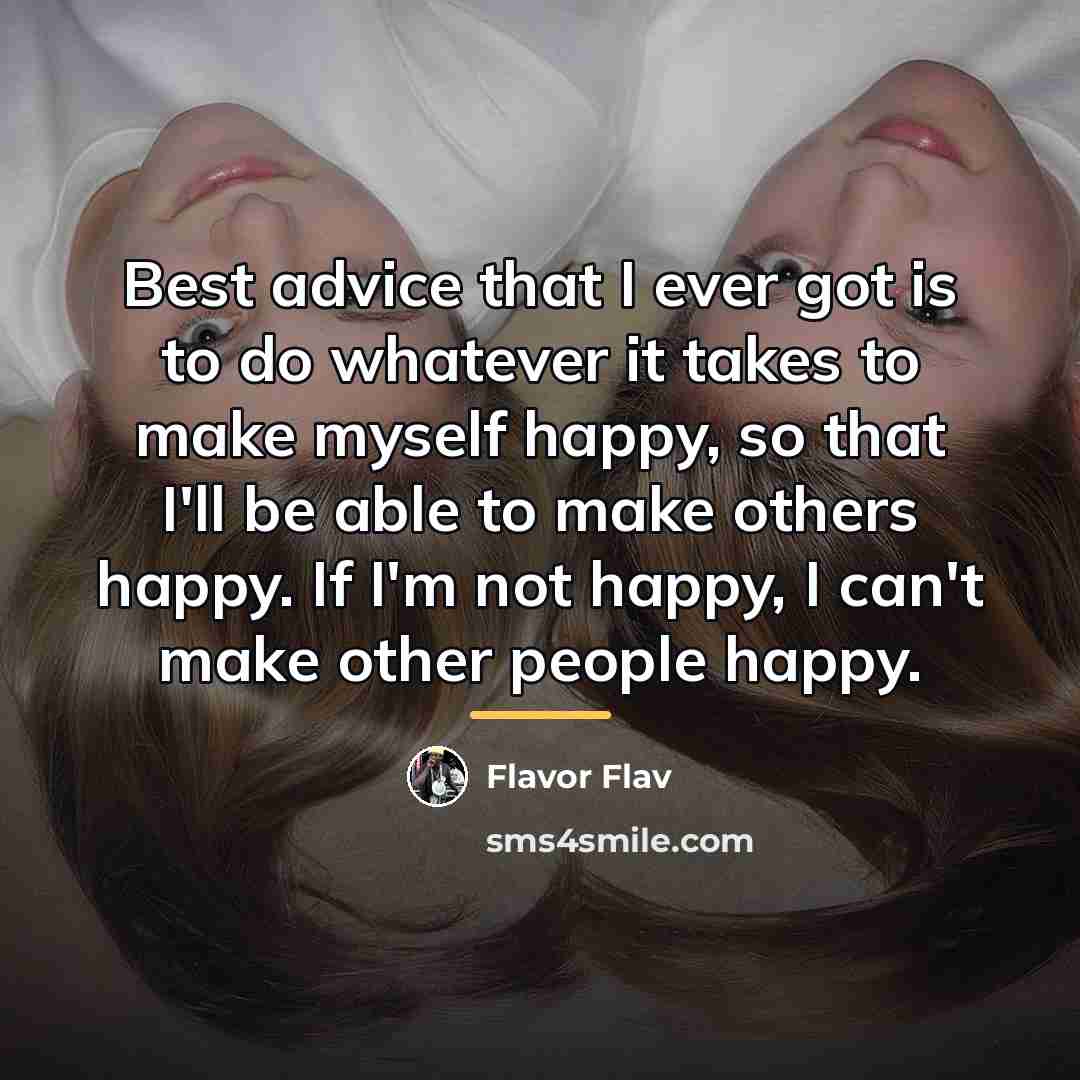 “Best advice that I ever got is to do whatever…” quote by Flavor Flav