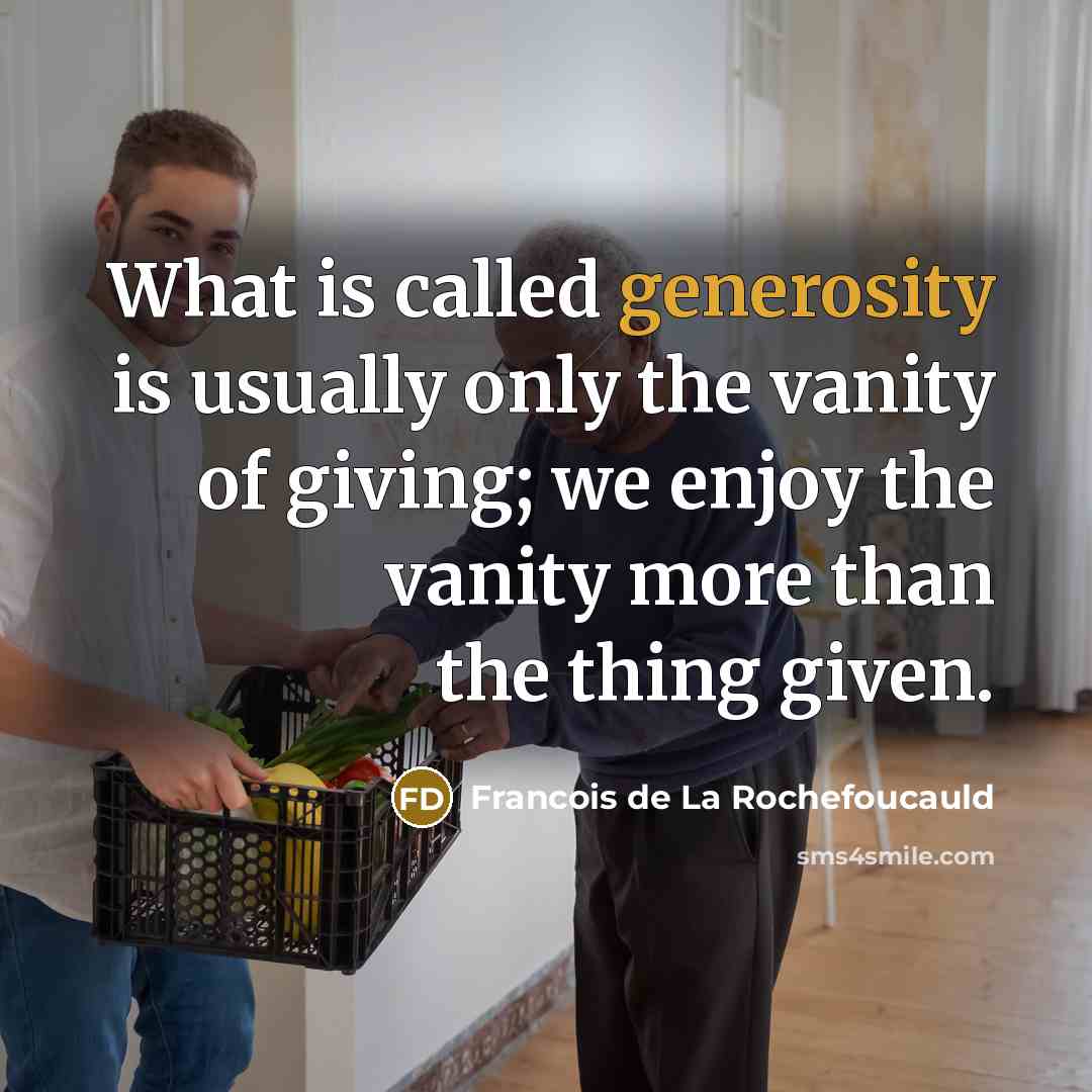 “What is called generosity is usually only the vanity of…” quote by Francois de La Rochefoucauld