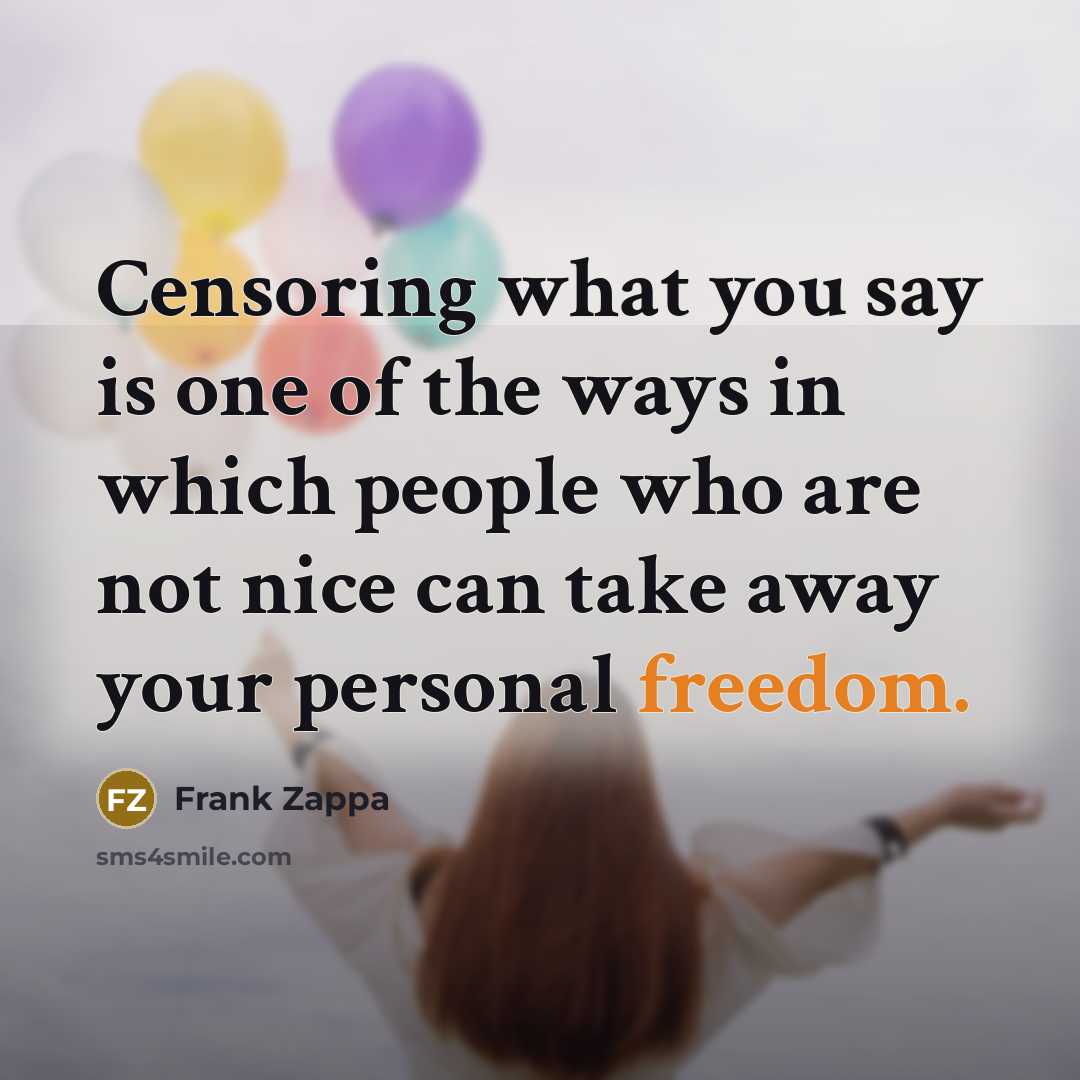 “Censoring what you say is one of the ways in…” quote by Frank Zappa