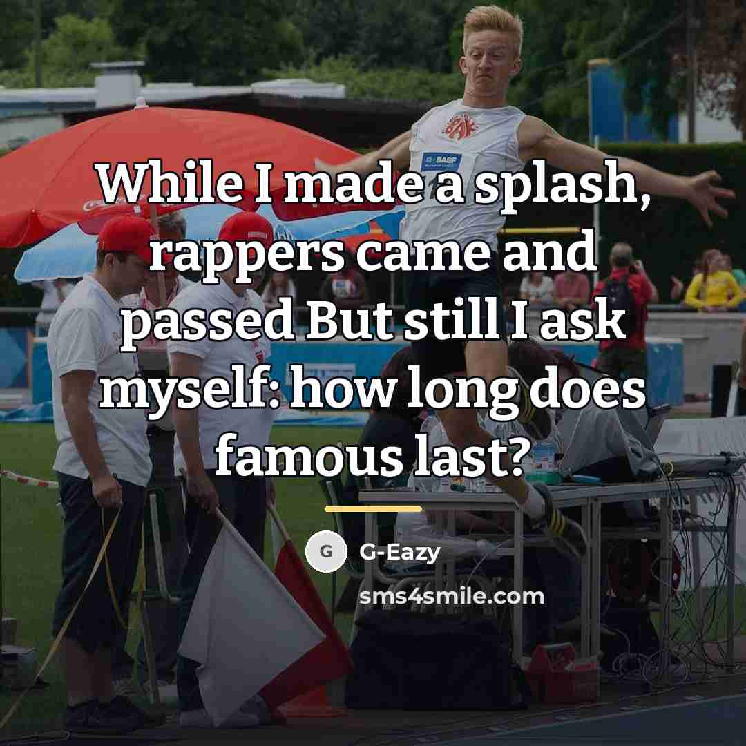 “While I made a splash, rappers came and passed But…” quote by G-Eazy