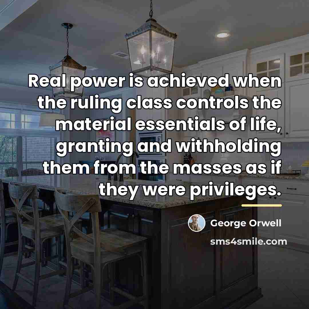 “Real power is achieved when the ruling class controls the…” quote by George Orwell