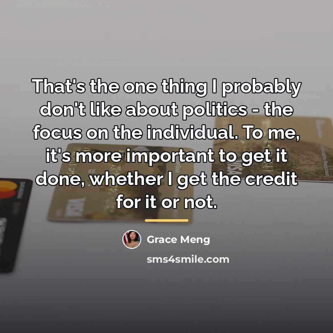 “That's the one thing I probably don't like about politics…” quote by Grace Meng