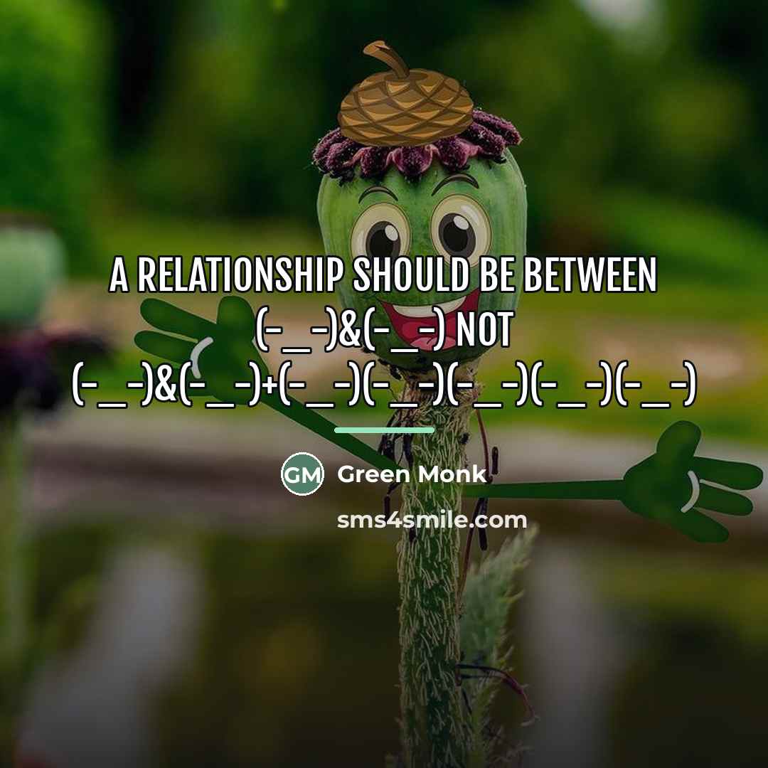 “A Relationship Should Be Between (-_-)&(-_-) NOT (-_-)&(-_-)+(-_-)(-_-)(-_-)(-_-)(-_-)…” quote by Green Monk