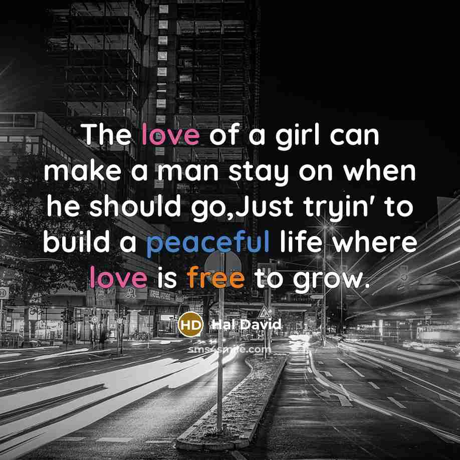 “The love of a girl can make a man stay…” quote by Hal David