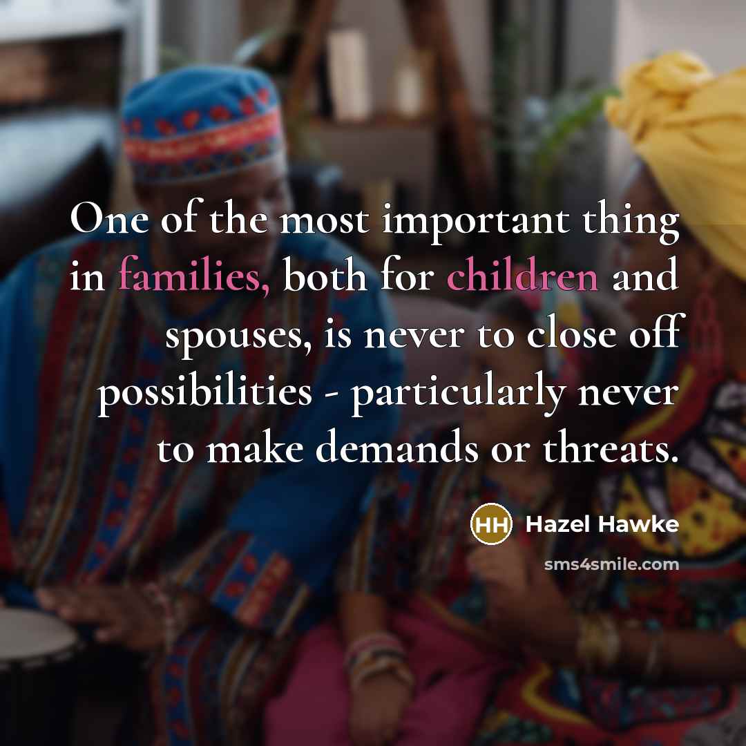 “One of the most important thing in families, both for…” quote by Hazel Hawke