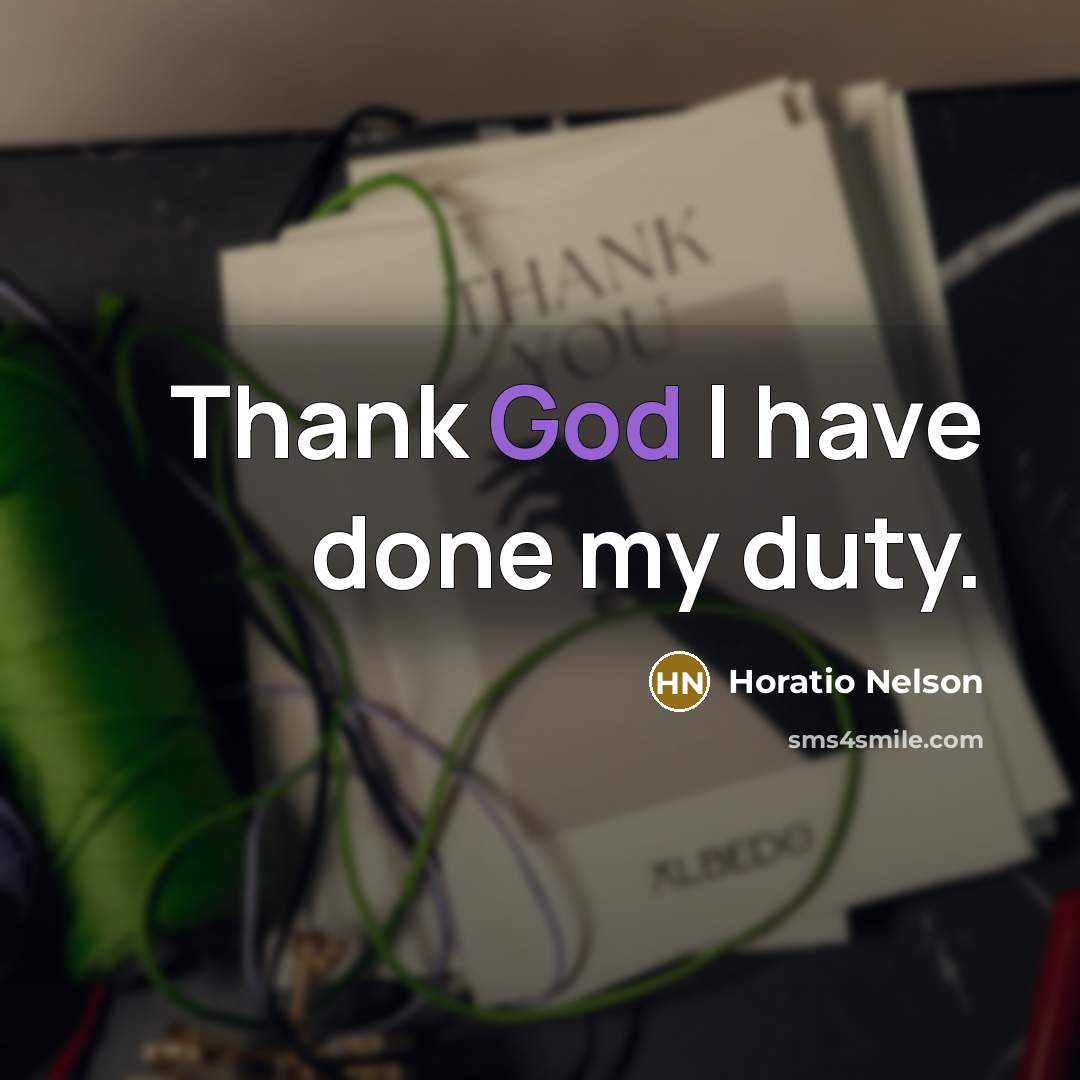 “Thank God I have done my duty.…” quote by Horatio Nelson