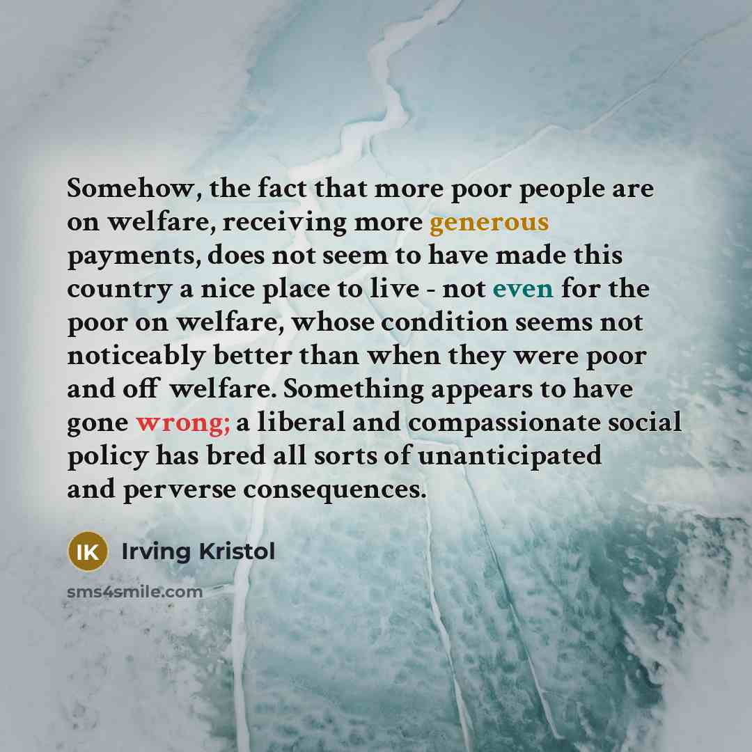 “Somehow, the fact that more poor people are on welfare,…” quote by Irving Kristol