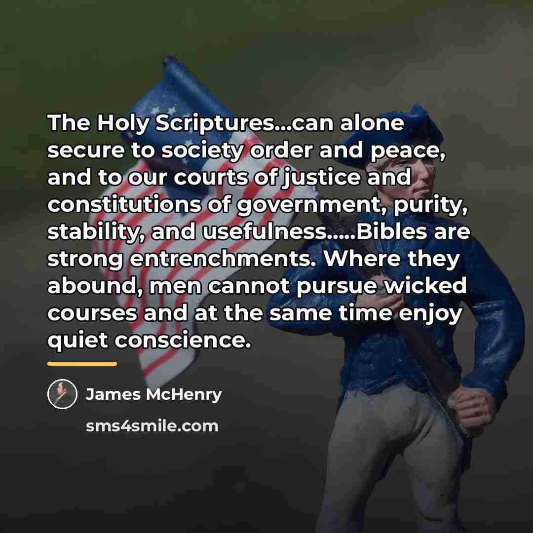 “The Holy Scriptures...can alone secure to society order and peace,…” quote by James McHenry