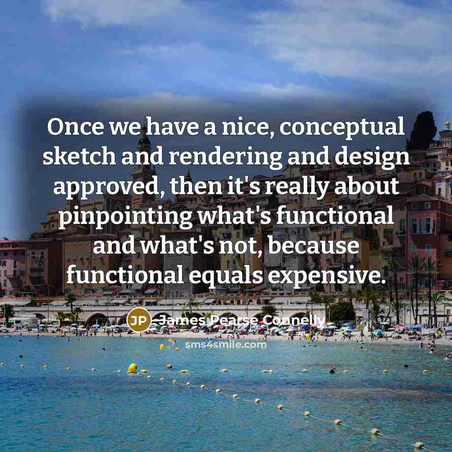 “Once we have a nice, conceptual sketch and rendering and…” quote by James Pearse Connelly