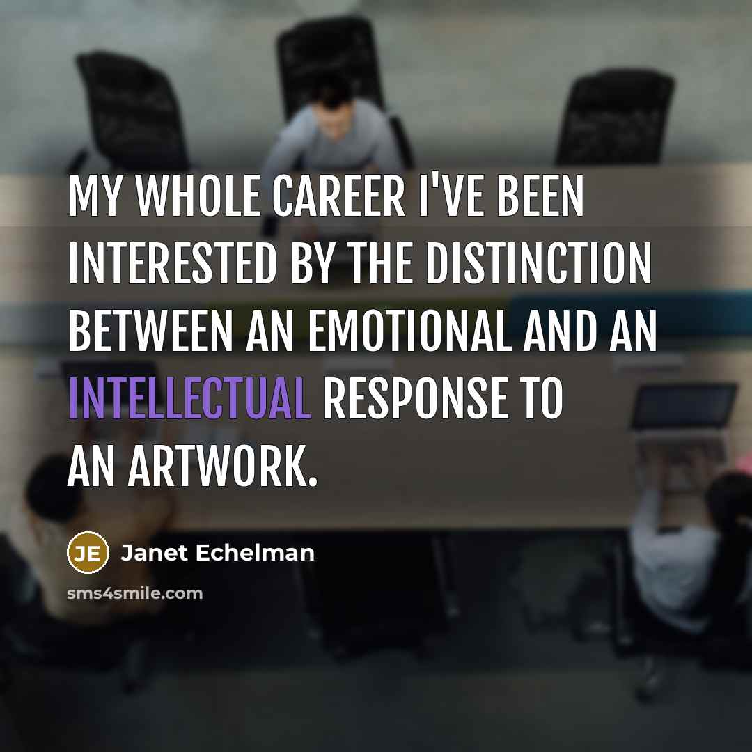 “My whole career I've been interested by the distinction between…” quote by Janet Echelman