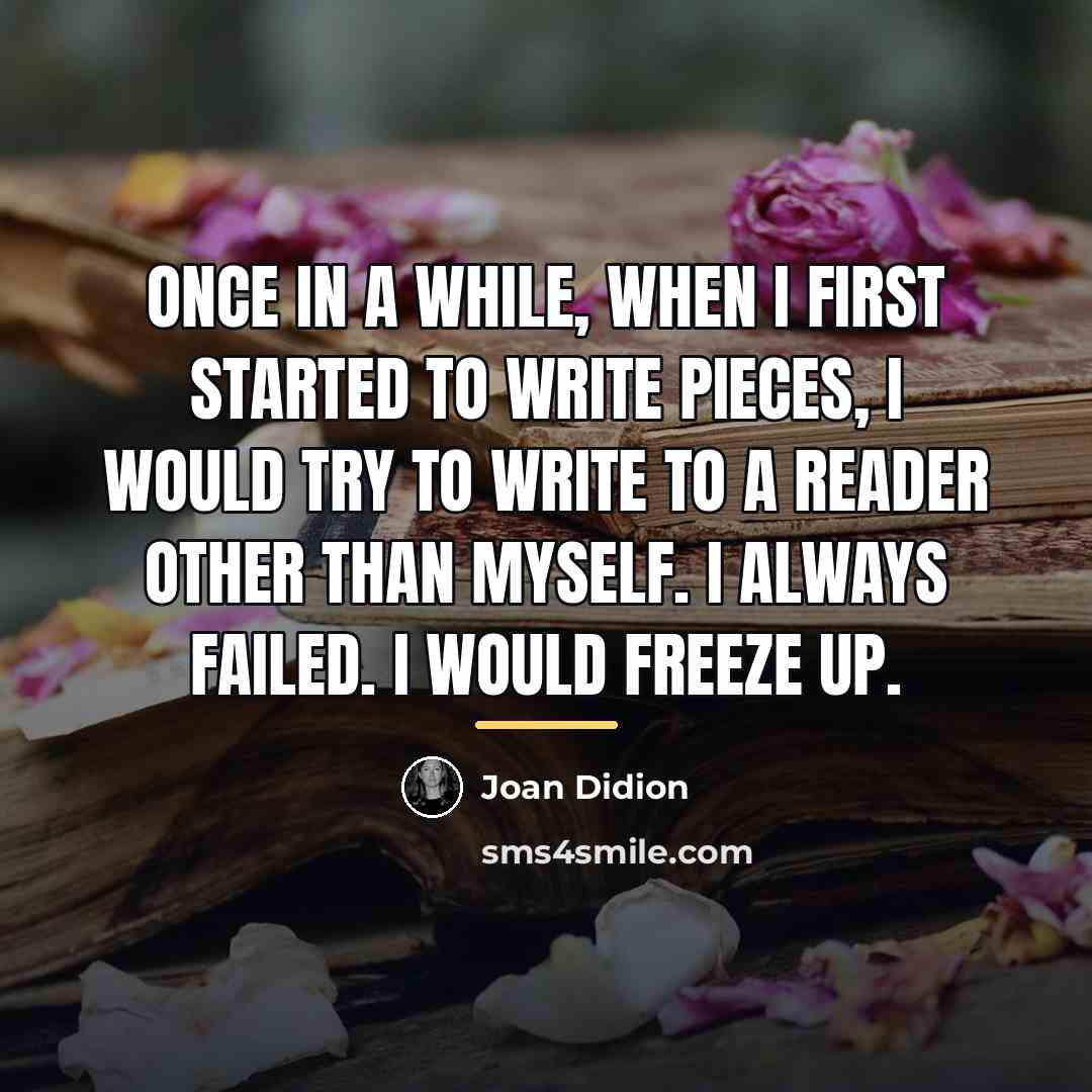 “Once in a while, when I first started to write…” quote by Joan Didion