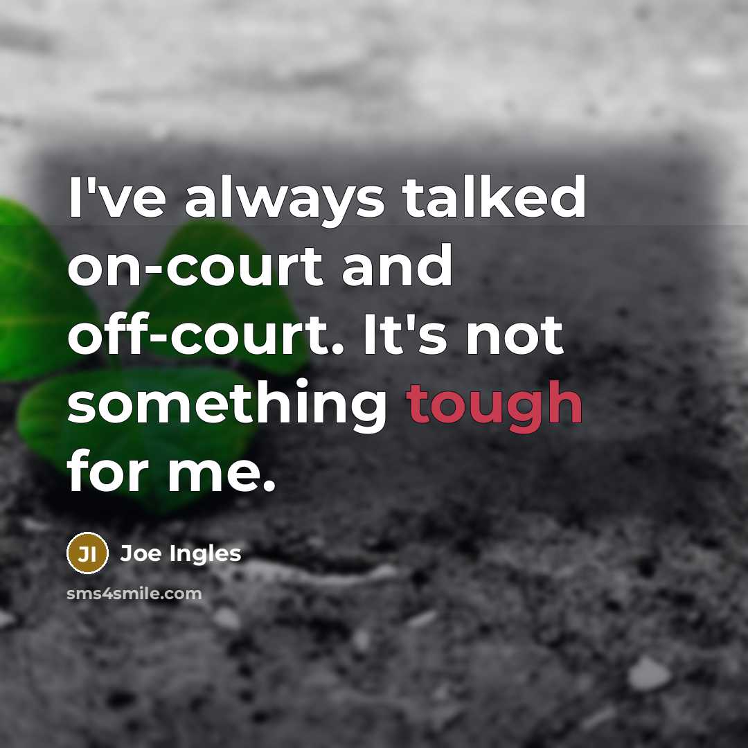 “I've always talked on-court and off-court. It's not something tough…” quote by Joe Ingles