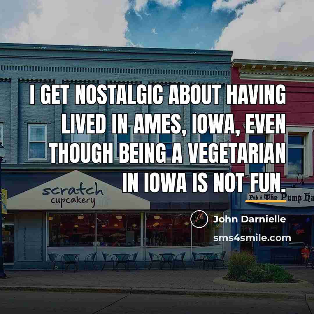 “I get nostalgic about having lived in Ames, Iowa, even…” quote by John Darnielle