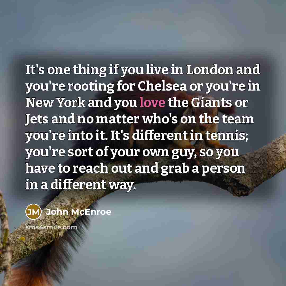 “It's one thing if you live in London and you're…” quote by John McEnroe