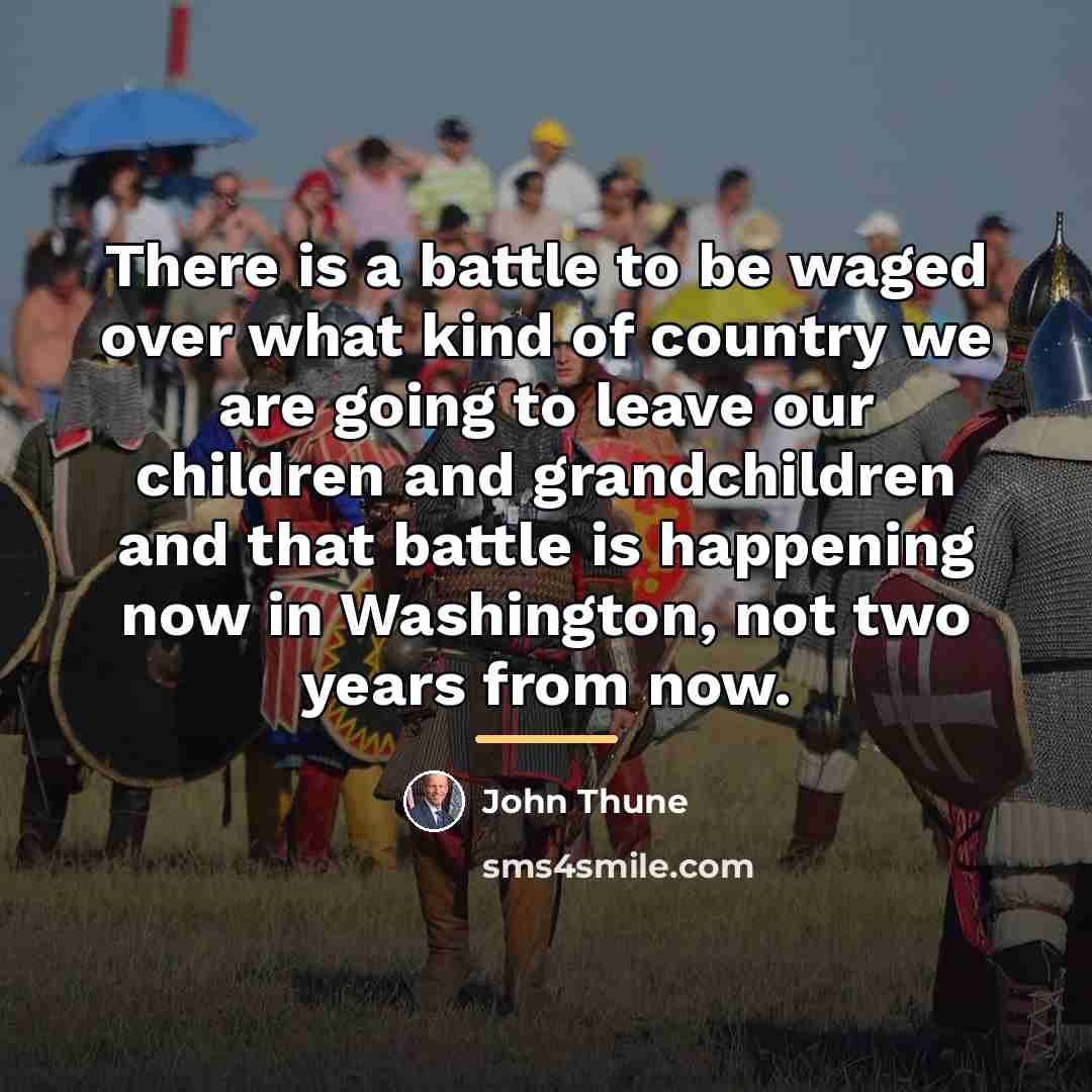 “There is a battle to be waged over what kind…” quote by John Thune