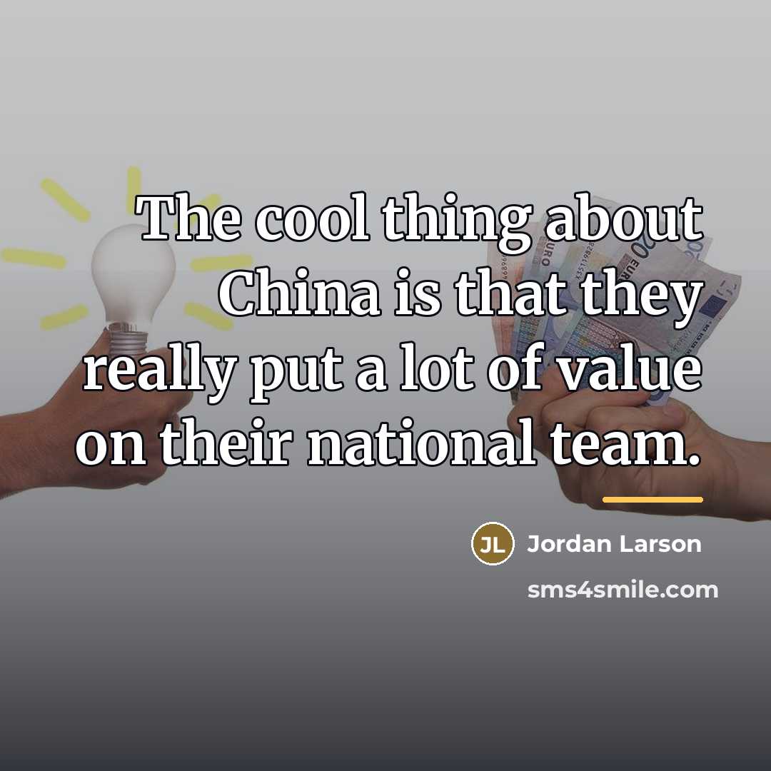 “The cool thing about China is that they really put…” quote by Jordan Larson