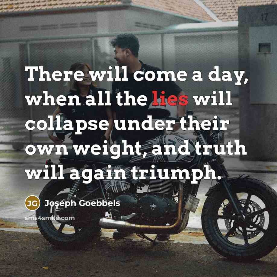 “There will come a day, when all the lies will…” quote by Joseph Goebbels