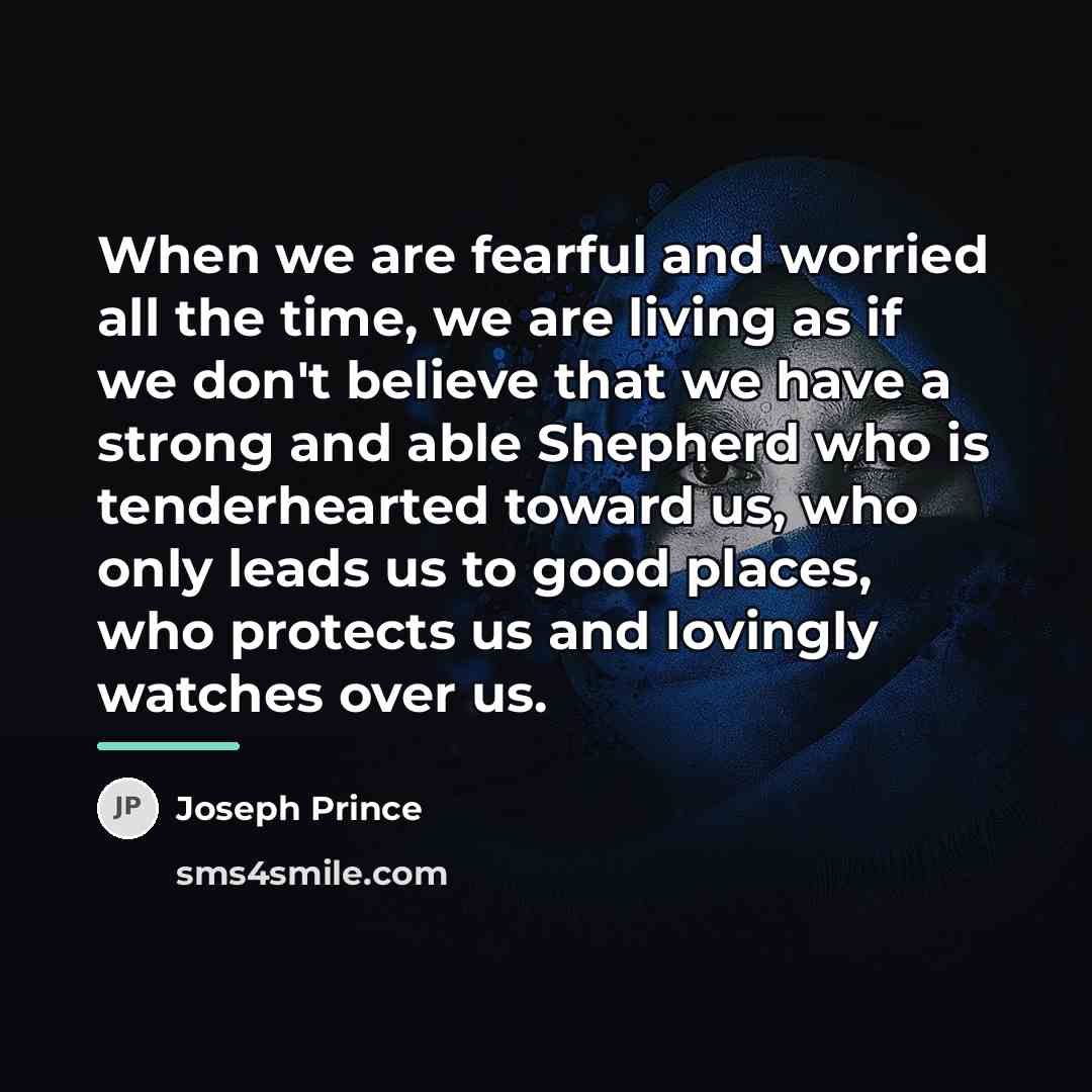 “When we are fearful and worried all the time, we…” quote by Joseph Prince