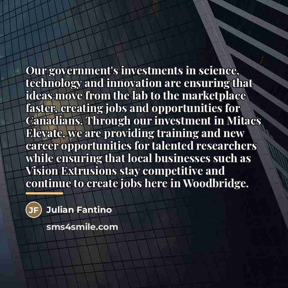 “Our government's investments in science, technology and innovation are ensuring…” quote by Julian Fantino