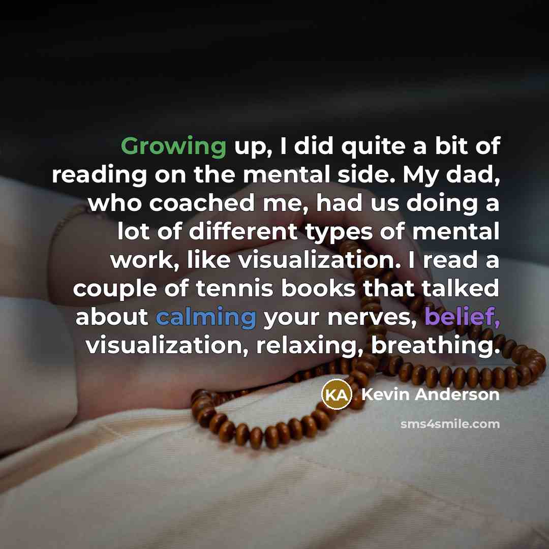“Growing up, I did quite a bit of reading on…” quote by Kevin Anderson