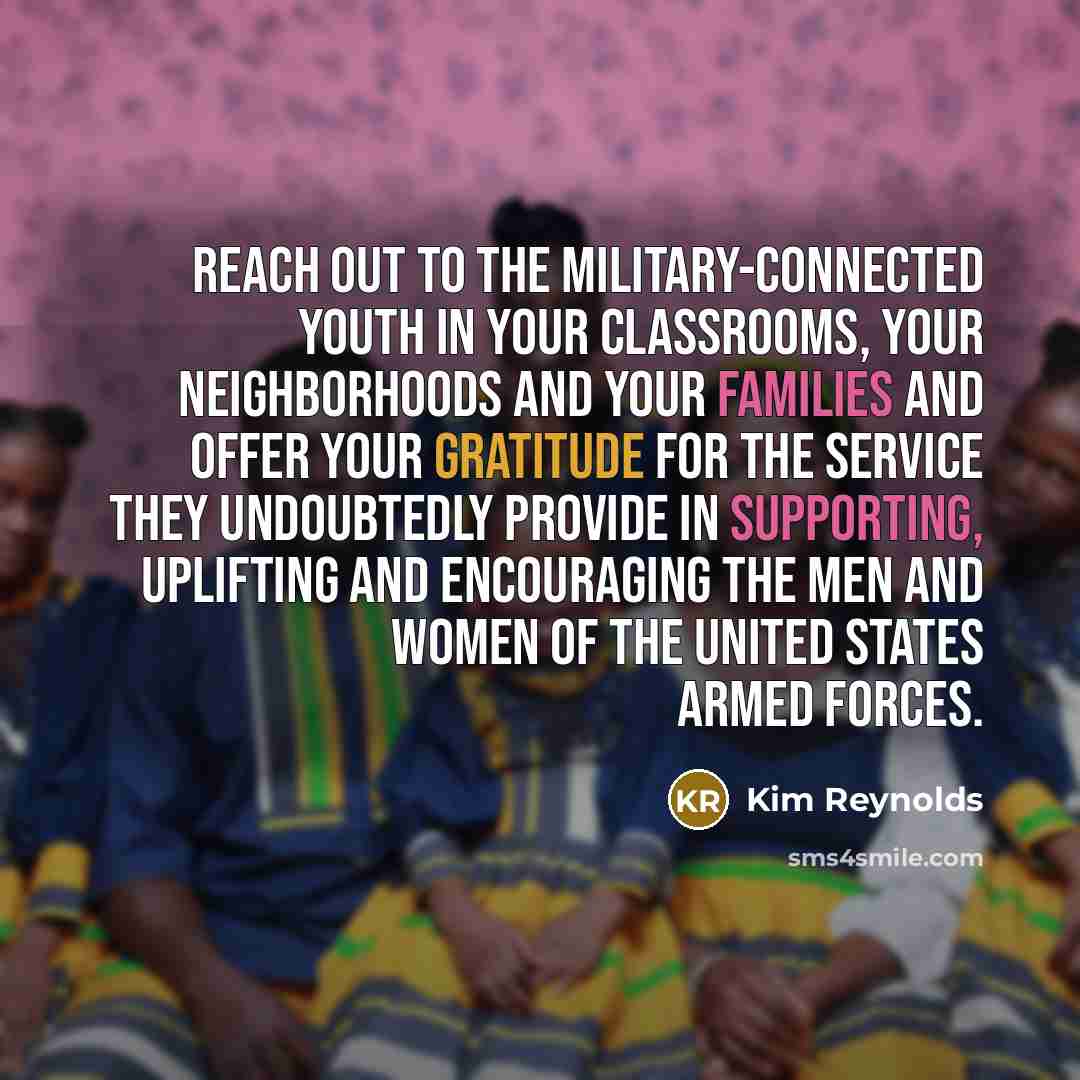 “Reach out to the military-connected youth in your classrooms, your…” quote by Kim Reynolds