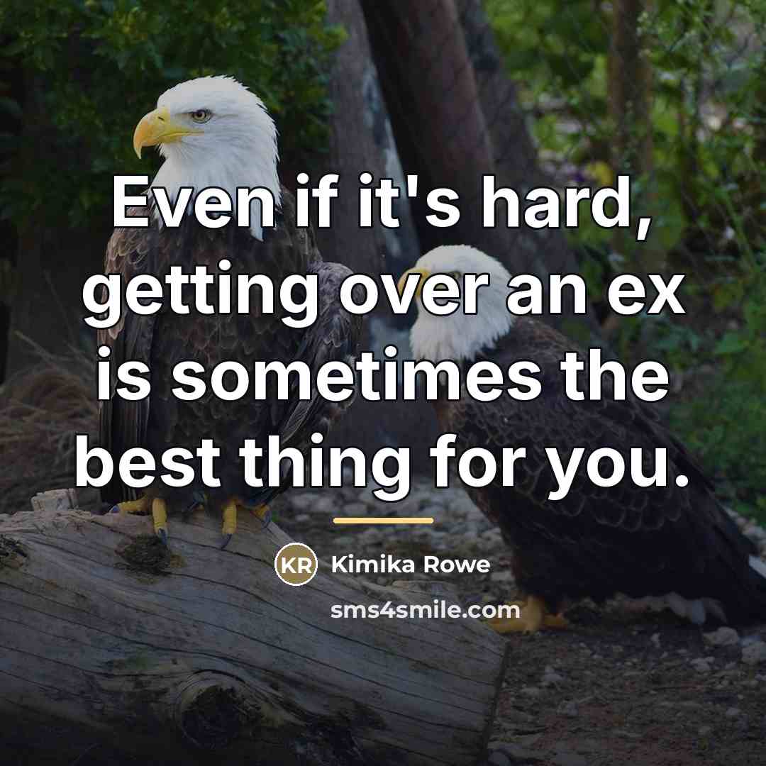 “Even if it's hard, getting over an ex is sometimes…” quote by Kimika Rowe