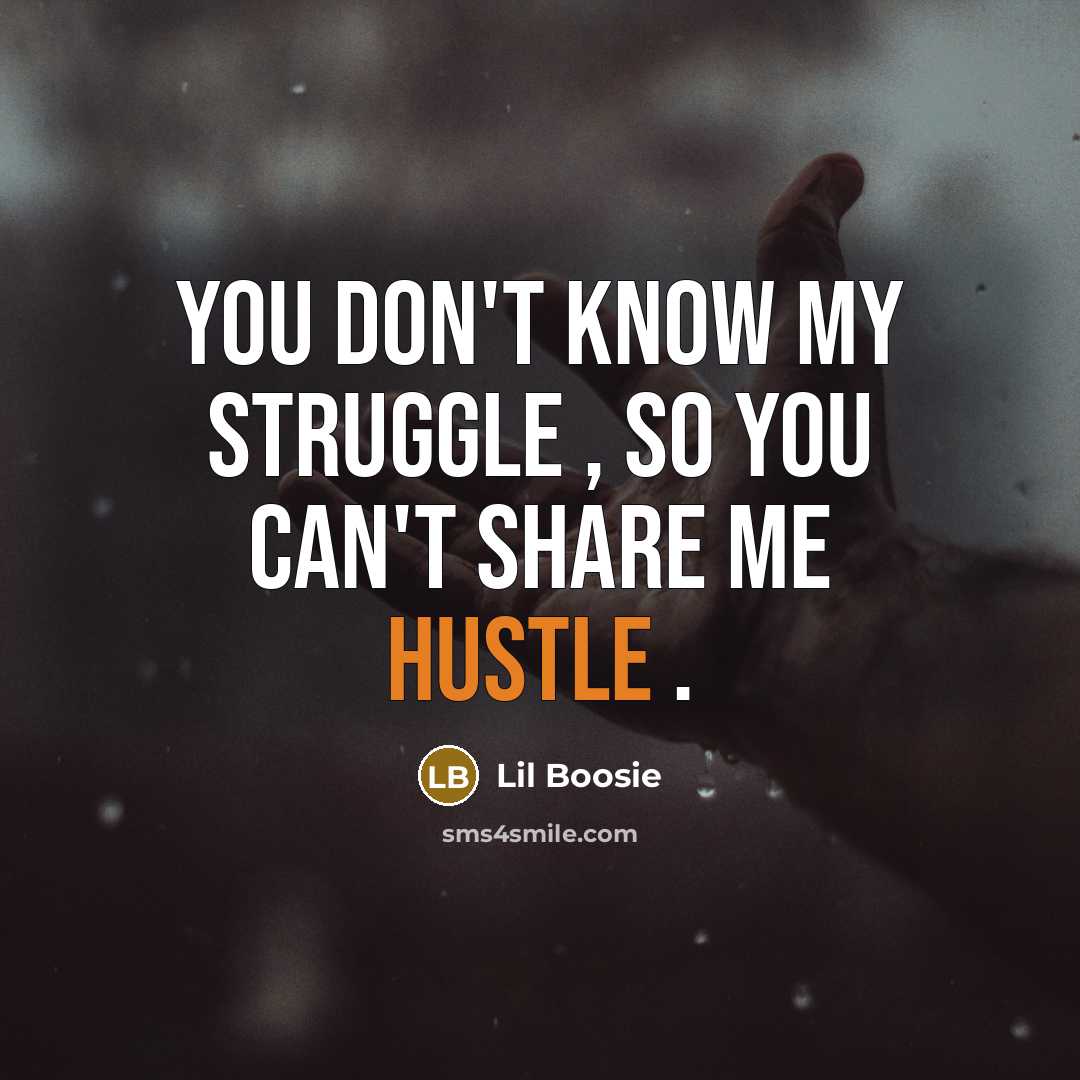 “You don't know my struggle , so you can't share…” quote by Lil Boosie