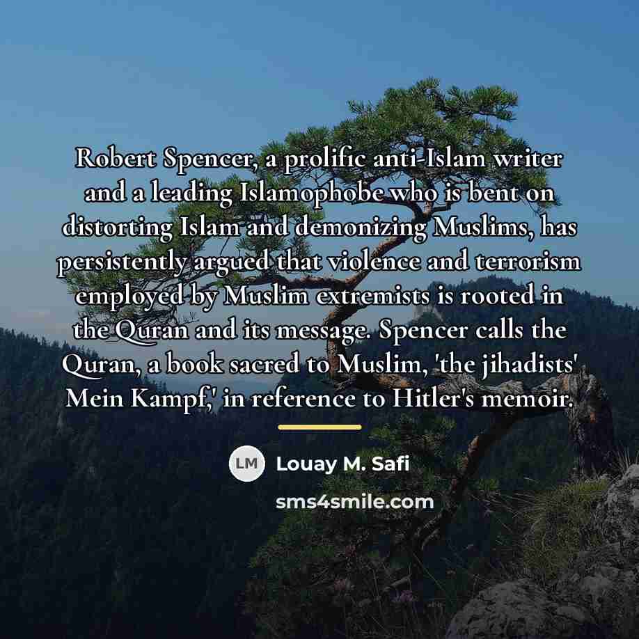 “Robert Spencer, a prolific anti-Islam writer and a leading Islamophobe…” quote by Louay M. Safi