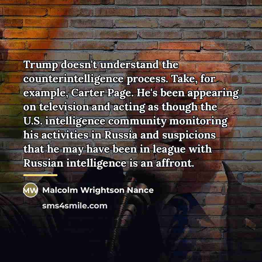 “Trump doesn't understand the counterintelligence process. Take, for example, Carter…” quote by Malcolm Wrightson Nance