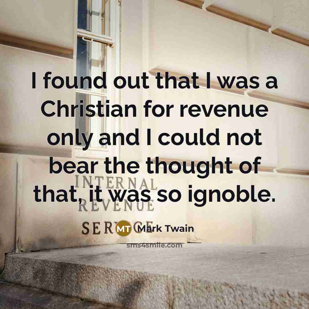“I found out that I was a Christian for revenue…” quote by Mark Twain